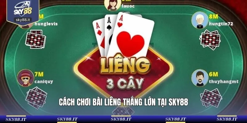 Cách chơi bài liêng thắng lớn tại SKY88