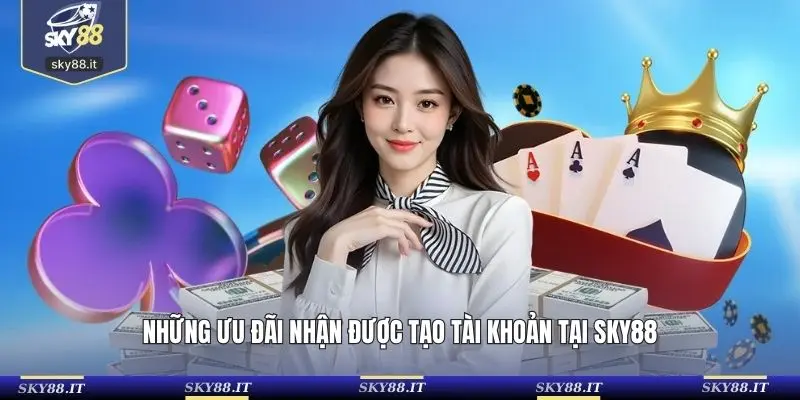 Những ưu đãi nhận được tạo tài khoản tại SKY88