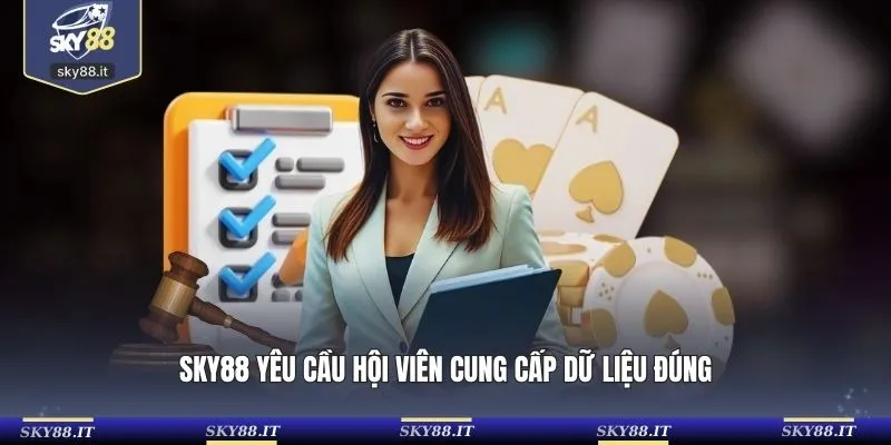 SKY88 yêu cầu hội viên cung cấp dữ liệu đúng